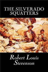 Silverado Squatters by Robert Louis Stevenson, Fiction, Classics, Historical, Literary