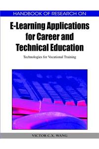 Handbook of Research on E-learning Applications for Career and Technical Education