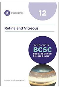 Basic and Clinical Science Course (BCSC) 2016-2017: Retina and Vitreous Section 12 (Basic & Clinical Science Course (BCSC))
