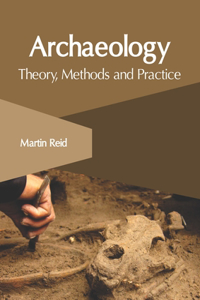 Archaeology: Theory, Methods and Practice