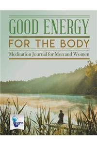 Good Energy for the Body Meditation Journal for Men and Women