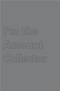 I'm the Account Collector