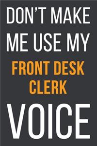 Don't Make Me Use My Front Desk Clerk Voice