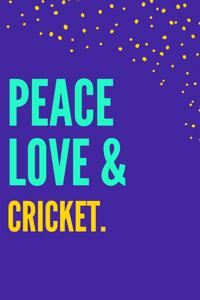 Peace Love Cricket