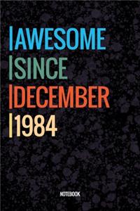Awesome Since December 1984 Notebook