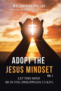 Adopt the Jesus Mindset Vol. 1