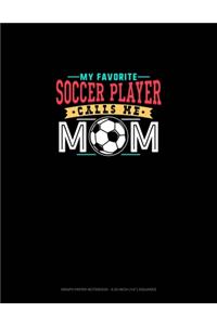 My Favorite Soccer Player Calls Me Mom