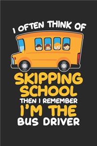I often Think Of Skipping School then I Remember I'm the LBus Driver
