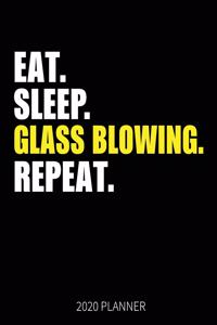 Eat Sleep Glass Blowing Repeat 2020 Planner