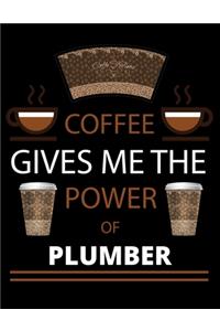 COFFEE gives me the power of Plumber: 2020 Daily Planner: Black Cover With Coffee- 2020 Calendar Time Schedule Organizer for Daily Diary One Day Per Page - 366 Days Appointment Book and 