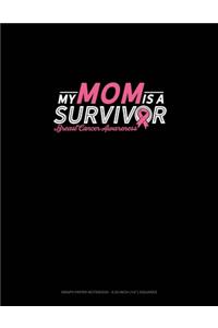 My Mom Is A Survivor Breast Cancer Awareness