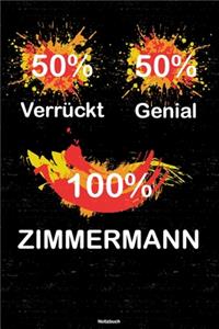 50% Verrückt 50% Genial 100% Zimmermann Notizbuch