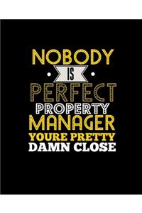 Nobody Is Perfect Property Manager Your're Pretty Damn Close