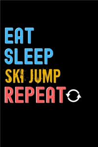 Eat, Sleep, Ski Jump, Repeat Notebook - Ski Jump Funny Gift