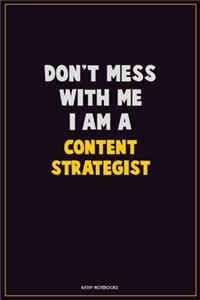 Don't Mess With Me, I Am A Content Strategist