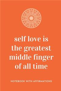 Self Love Is The Greatest Middle Finger Of All Time