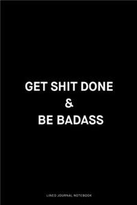 Get shit done & be badass