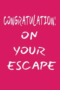 Congratulations On Your Escape
