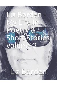 Liz Borden - My Life In Short Stories And Poetry Volume 2