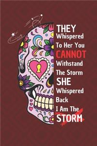They Whispered To Her You Cannot Withstand The Storm She Whispered Back I Am The Storm