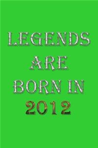Legends Are Born In 2012 Notebook