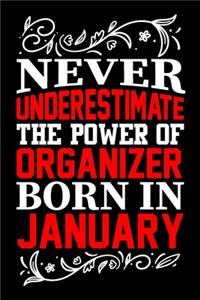 Never Underestimate The Power Of Organizer Born In January