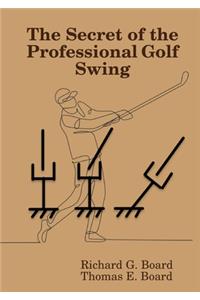 The Secret of the Professional Golf Swing