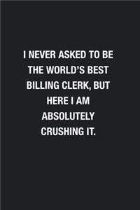 I Never Asked To Be The World's Best Billing Clerk