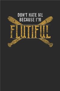 Don't Hate Me Because I'm Flutiful