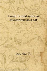 I Wish I Could Write As Mysteriour As A Cat