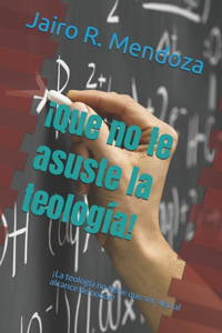 ¡Que no te asuste la teología!