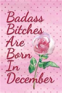 Badass Bitches are Born In December