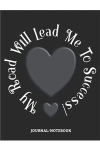 My Road Will Lead Me Straight To Success! - Journal/Notebook