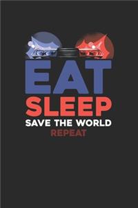 Eat Sleep Save The World Repeat