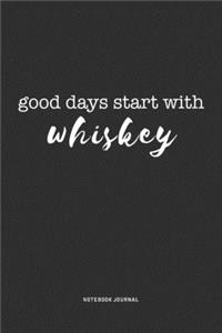 Good Days Start With Whiskey