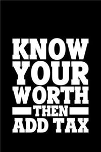Know Your Worth Then Add Tax
