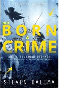 Not Born a Crime, But a Stubborn Dreamer