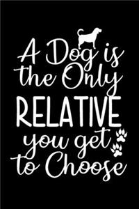 A Dog is the Only Relative You Get to Choose