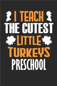 I Teach The Cutest Little Turkeys Preschool