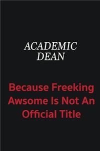 Academic Dean because freeking awsome is not an official title