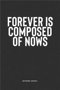 Forever Is Composed Of Nows