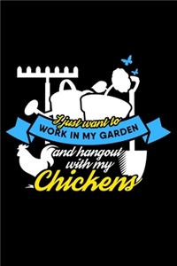 I just want to work in the garden and hangout with my chickens