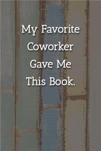 My Favorite Coworker Gave Me This Book. Notebook