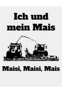 Ich und mein Mais Maisi, Maisi, Mais