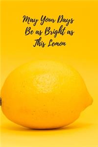 May Your Day Be as Bright as This Lemon