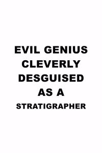 Evil Genius Cleverly Desguised As A Stratigrapher