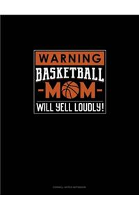 Warning! Basketball Mom Will Yell Loudly!