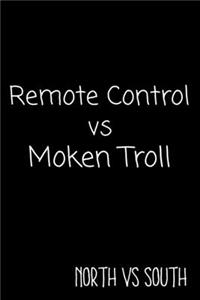 Remote Control vs Moken Troll North vs South