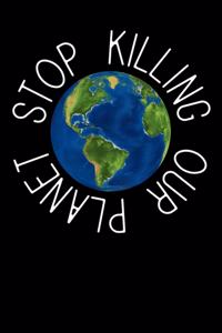 Stop Killing Our Planet