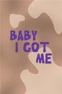 Baby I Got Me